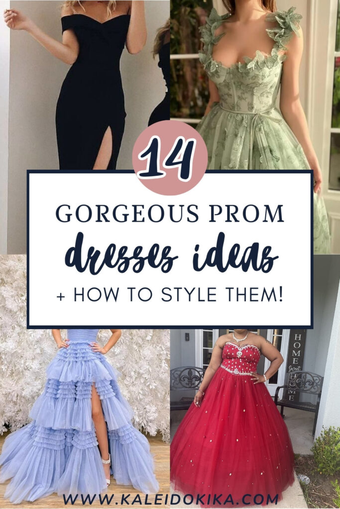 14 Gorgeous Prom Dresses Ideas + How to Style them. 